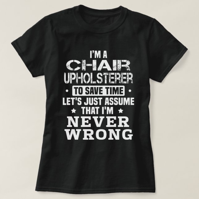 Chair Upholsterer T-Shirt (Design Front)