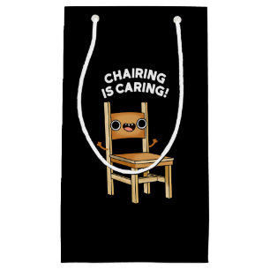 Chairing Is Caring Funny Sharing Pun Dark BG Small Gift Bag
