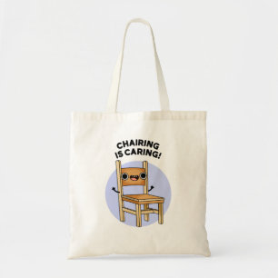 Chairing Is Caring Funny Sharing Pun Tote Bag