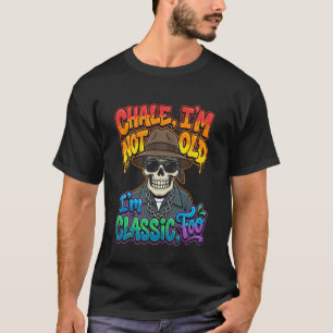 Chale I'm Not Old I'm Classic Foo Skull Urban Stre T-Shirt
