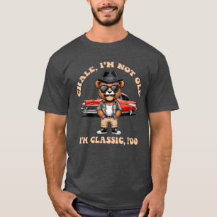 Chale! I'm Not Old, I'm Classic - Funny Chicano Lo T-Shirt