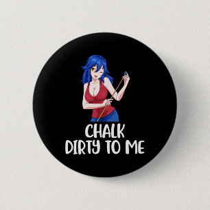 Chalk Dirty To Me Billiards 6 Cm Round Badge