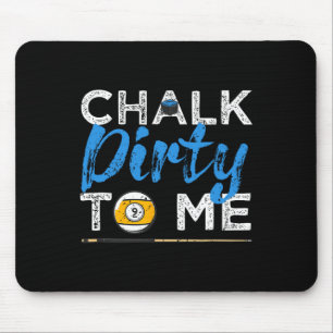 Chalk Dirty To Me Funny Pool Player 8-ball Billard Mouse Pad