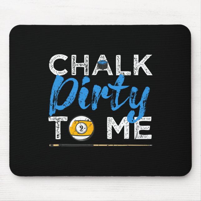 Chalk Dirty To Me Funny Pool Player 8-ball Billard Mouse Pad (Front)