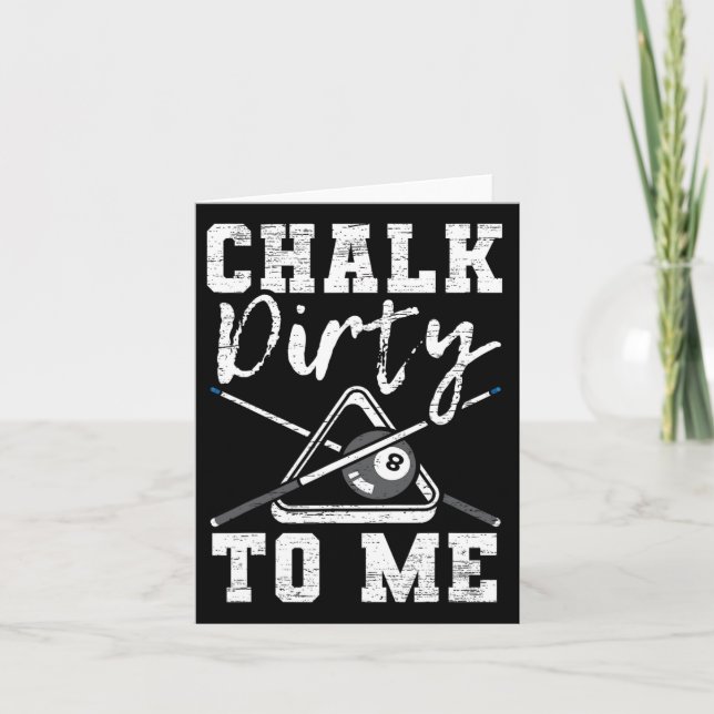Chalk Dirty To Me Made For A Pool Billiard Player  Card (Front)