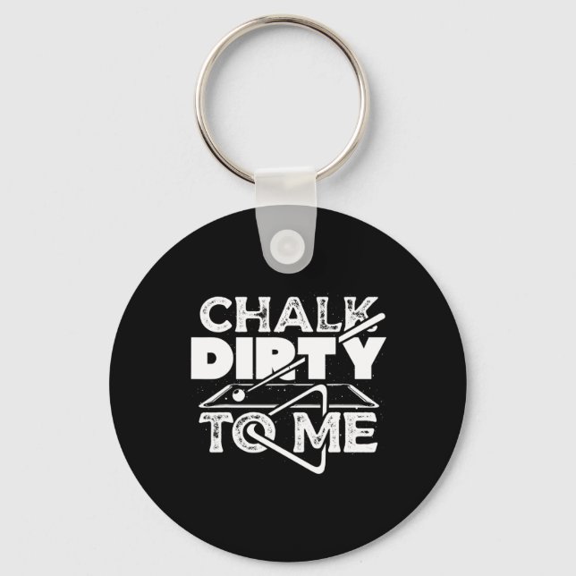 Chalk Dirty To Me Pool Billiards Player Funny  Key Ring (Front)