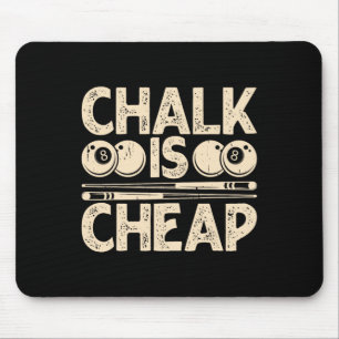 Chalk Is Cheap  Mouse Pad
