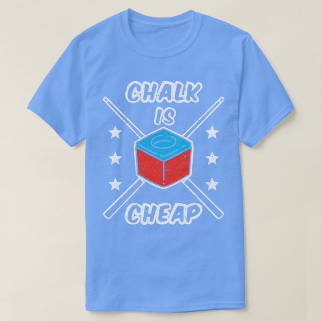 Chalk Is Cheap T-Shirt (Design Front)
