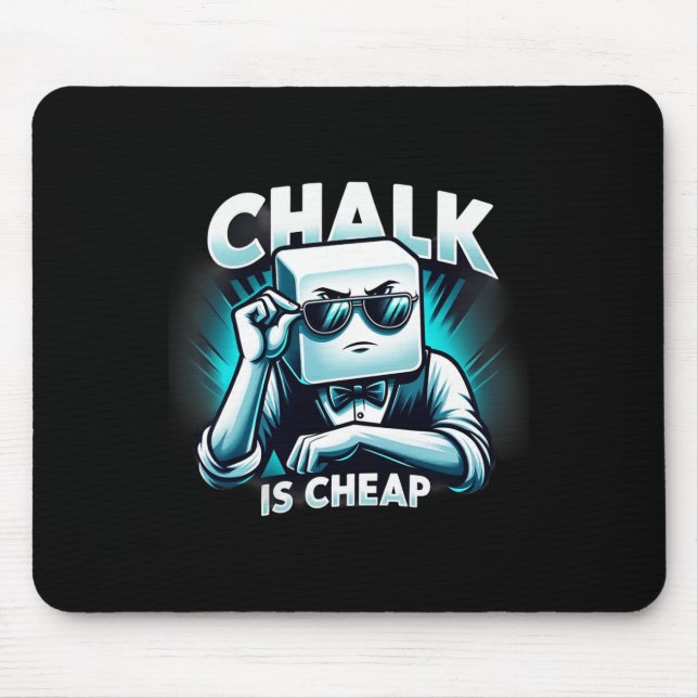 Chalk Is Cheap Tee Ideal For Pool &amp; Billiards  Mouse Pad (Front)