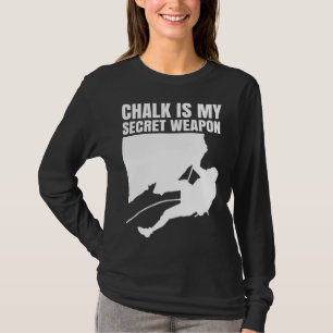 Chalk Is My Secret Weapon Climber Sport Climbing B T-Shirt