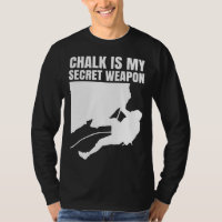 Chalk Is My Secret Weapon Climber Sport Climbing B