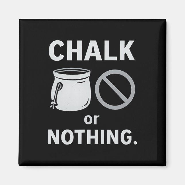Chalk Or Nothing Minimalist Climbing Gear Emblem  Magnet (Front)