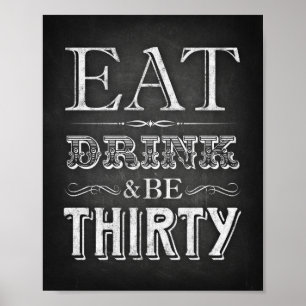 Chalk Style EAT DRINK and BE THIRTY Sign Print