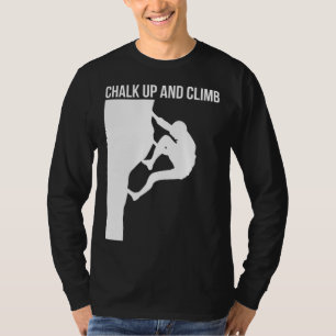 Chalk Up And Climb Climber Sport Climbing Boulderi T-Shirt