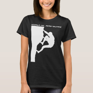 Chalk Up And Climb Climber Sport Climbing Boulderi T-Shirt