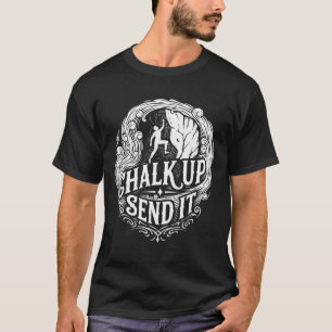 Chalk Up Send It Rock Climbing Adventure T-Shirt