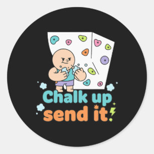 Chalk Up Send It Rock Climbing Bouldering Fun  Classic Round Sticker