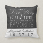 Chalkboard Love Story Wedding Anniversary Pillow<br><div class="desc">What a great gift idea for a newlywed or any married couple.  Features a chalkboard look background with the phrase "Every Love Story is Beautiful,  but ours is my Favourite".  Customise with the couple's names and wedding date / anniversary.</div>