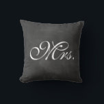 Chalkboard Mrs. Pillow<br><div class="desc">Fancy type on an illustrated chalkboard background accents this cushion for the sweetheart table, sofa or bed. The coordinating Mr. cushion is also available. If you would like to change the type colour: click on the "customise it" button, click the line of type to change on the right side, click...</div>