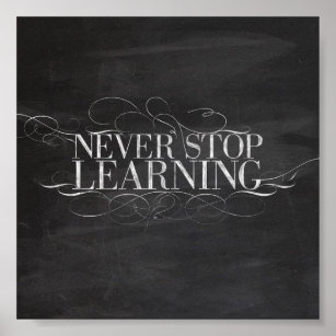 CHALKBOARD NEVER STOP LEARNING ADVICE SAYINGS MOTI POSTER