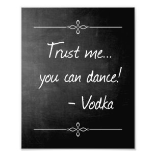 Chalkboard Trust Me You Can Dance Vodka Wedding Photo Print