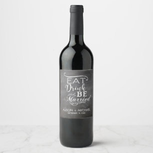 Chalkboard typography script eat drink be married wine label