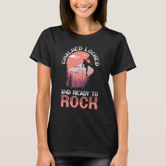 Chalked Locked And Ready To Rock Climbing Boulderi T-Shirt