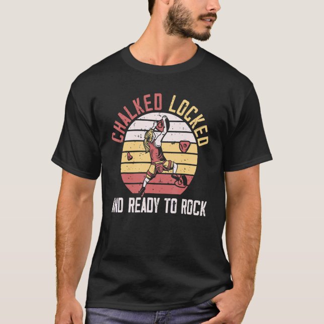 Chalked Locked And Ready To Rock Climbing Boulderi T-Shirt (Front)