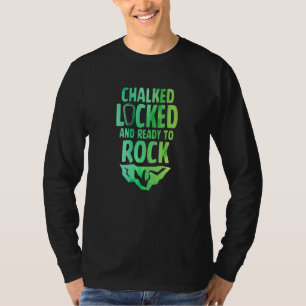 Chalked Locked And Ready To Rock Rock Climber Boul T-Shirt