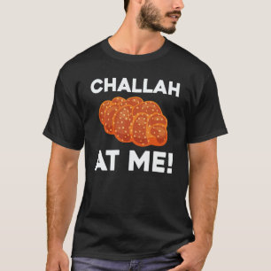 Challah at Me Rosh Hashanah Jewish Hanukkah 2 T-Shirt