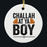 Challah at Ya boy Funny Jewish Hanukkah Holiday Ceramic Tree Decoration<br><div class="desc">chanukah, menorah, hanukkah, dreidel, jewish, judaism, holiday, religion, christmas, </div>