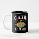 Challah At Ya Girl Funny Hanukkah Food Chanukah<br><div class="desc">Challah At Ya Girl Funny Hanukkah Food Chanukah</div>
