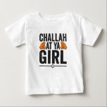 Challah at Ya Girl Funny Jewish Hanukkah Holiday Baby T-Shirt<br><div class="desc">chanukah, menorah, hanukkah, dreidel, jewish, judaism, holiday, religion, christmas, </div>
