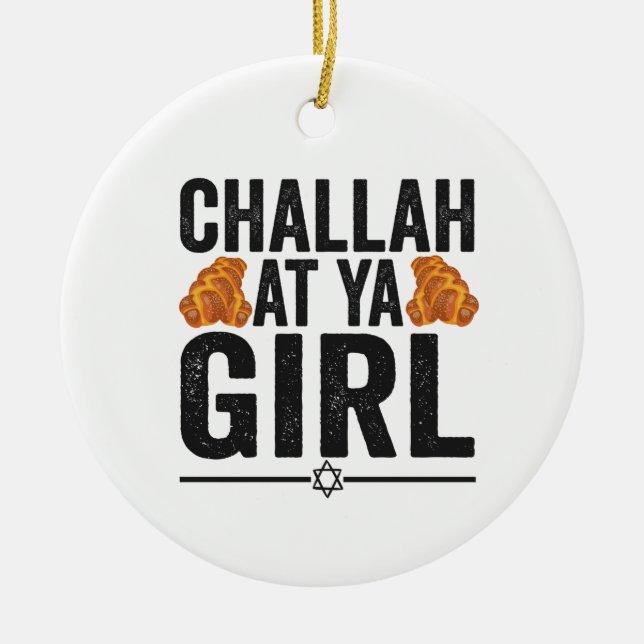 Challah at Ya Girl Funny Jewish Hanukkah Holiday Ceramic Tree Decoration (Front)