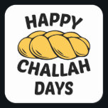 Challah Bread, Chanukah, Happy Challah Days Square Sticker<br><div class="desc">Challah Bread, Chanukah, Happy Challah Days , Hanukkah, Happy Hanukkah, Jewish , Jewish Gift, Jew , Chanukah, Happy Challah Days, hanukkah, new, trendy, jews, jew, jewish, holidays, happy holidays, parody, humourous, funny, happy challah days, challah, happy hanukkah, channukah, menorah, hannukah sweater, chanukah, chanukkah, dreidel Happy Challah Days Baseball , ...</div>