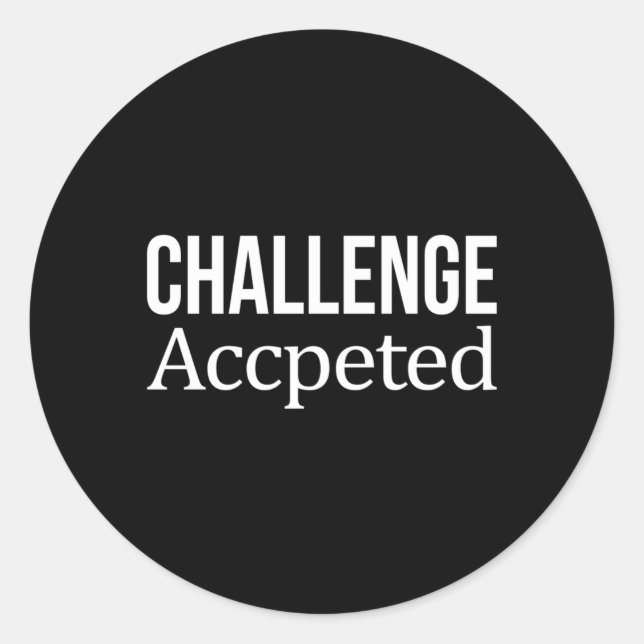 Challenge Accepted Classic Round Sticker (Front)
