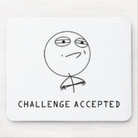 CHALLENGE ACCEPTED MOUSEPAD