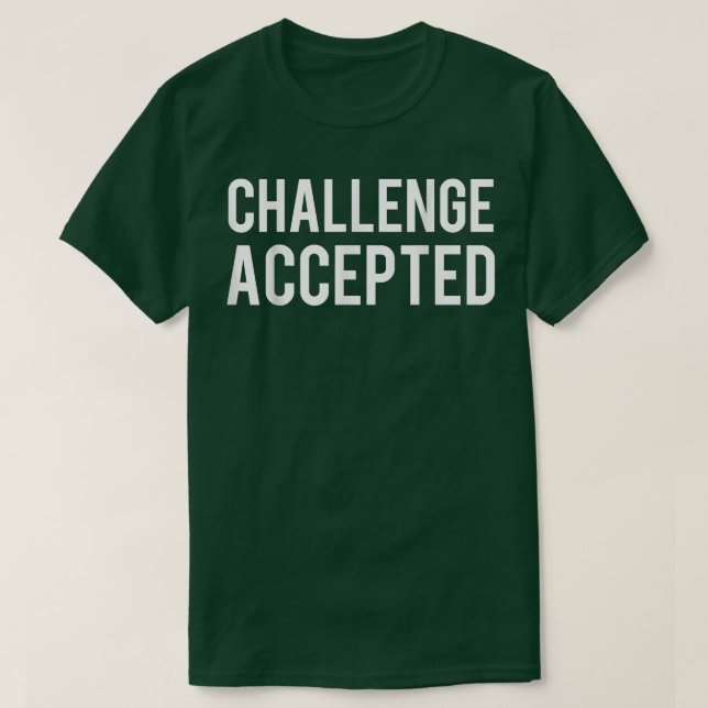 Challenge Accepted  T-Shirt (Design Front)