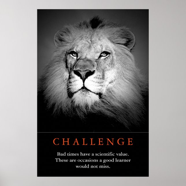 Challenge Inspirational Quote Black & White Lion Poster (Front)