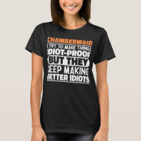 Chambermaid I Try To Make Things Funny Sayings