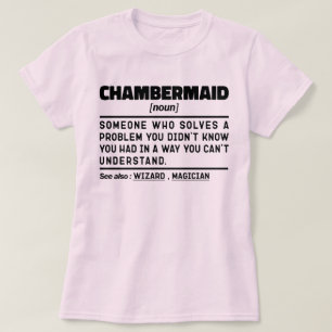 Chambermaid Noun Definition Bedroom Worker Funny T-Shirt