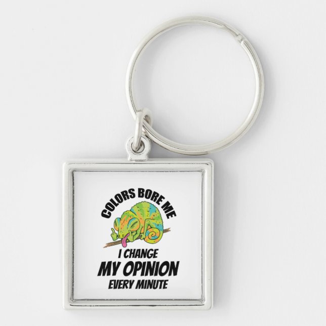 Chameleon- I Often Change My Opinion Key Ring (Front)