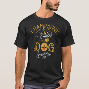Champagne Bubbles Dog Snuggles Dog Bubbles Champag T-Shirt