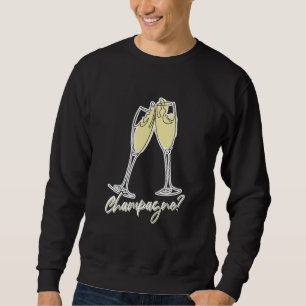 Champagne Champagne Sparkling Wine Hen Party Sweatshirt