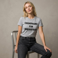 Champagne For Breakfast T-Shirt Tumblr