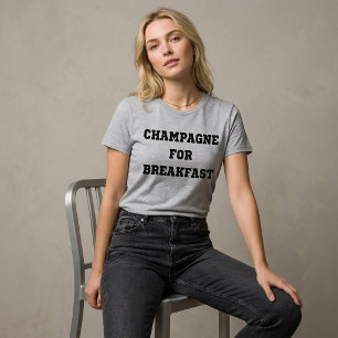 Champagne For Breakfast T-Shirt Tumblr