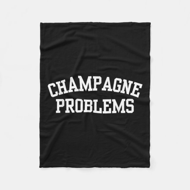 Champagne Problems Funny Quote Day Drinking Birthd Fleece Blanket (Front)