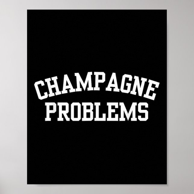 Champagne Problems Funny Quote Day Drinking Birthd Poster (Front)