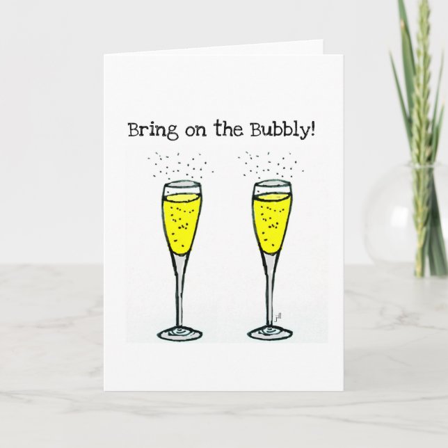 CHAMPAGNE TOAST "BRING ON THE BUBBLY" CARD (Front)