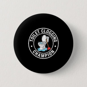 Champion Clogging Toilet Joke 6 Cm Round Badge